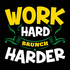 Work hard Brunch Harder T-shirt