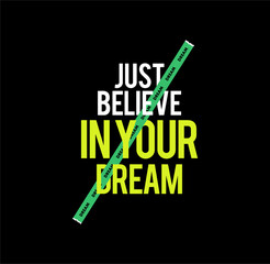 Slogan: Just believe in your dream. New York City. Grunge design. T-shirt graphics, poster, banner, print, flyer, postcard.