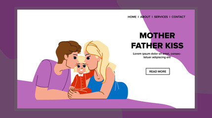 mother father kiss vector. baby family, happy child, love father, beautiful cute, dad parent, infant kid girl mother father kiss web flat cartoon illustration