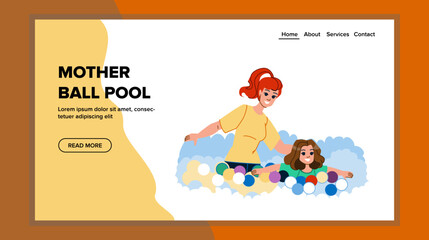 mother ball pool vector. family fun, happy child, playground kid, together activity, cheerful mother ball pool web flat cartoon illustration