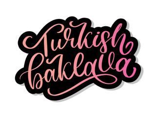 Oriental sweets quote. Baklava desserts hand drawn lettering. Traditional turkish pastries vector design. Arabic national cuisine cookies. Sugar doodle style typography. Black and white