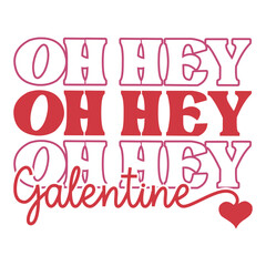 Oh Hey Galentine Valentine's Day Love quote retro wavy groovy typography sublimation SVG on white background