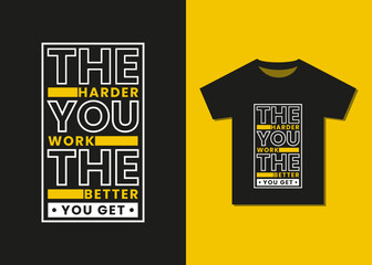 The Harder You Work the Better You Get T-shirt Design.
Best Selling Motivational Typography T-shirt Design