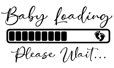 Baby Loading Svg, Baby svg, New Baby svg, Baby Foot Print svg, SVG files for Cricut,Baby Loading Please wait Svg, Parent Mom Dad svg, Svg files for cricut