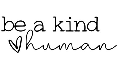 Be A Kind Human Svg, Be Kind Svg, Kindness Svg, Kindness Matters Svg, Positive Quote Svg, Inspirational Svg, Svg Files for Cricut, Digital Download