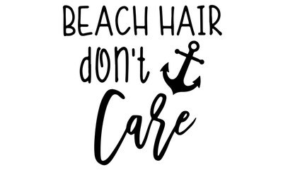 Beach Hair Dont Care svg, Beach svg, Beach hair svg, Summer svg, Summer shirt svg, Summertime svg, Sun, SVG for Cricut, SVG for Silhouette
