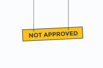 not approved button vectors.sign label speech bubble not approved
