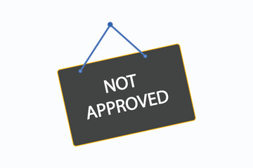 not approved button vectors.sign label speech bubble not approved
