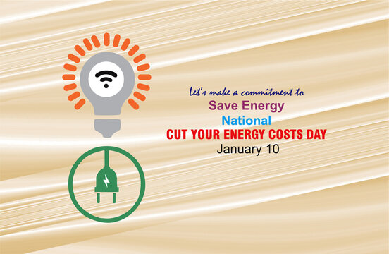 ave energy commitment on National Cut Your Energy Costs Day. January 10. Template for background, banner, card, poster with text inscription.  illustration