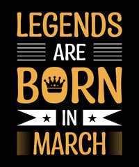 Obraz premium legends are born in march typography motivational quote t shirt design