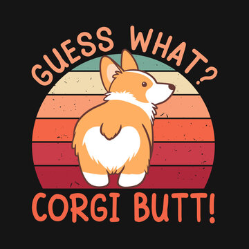 Guess what Corgi butt - Retro Corgi dog design vector