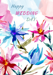 Wedding day greeting card with watercolor flowers. Poster with abstract flowers for the bride and groom. Congratulations on the wedding day