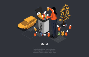 Zero Waste, Reuse, Eco-Friendly, Segregation And Recycling Garbage Process. Woman Collecting And Throwing Metal And Tin Cans Into Container. Recycling Of Metal Trash. Isometric 3d Vector Illustration