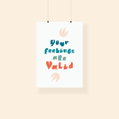 Poster with lettering quote - your feelings are valid. Vector hand drawn illustration.