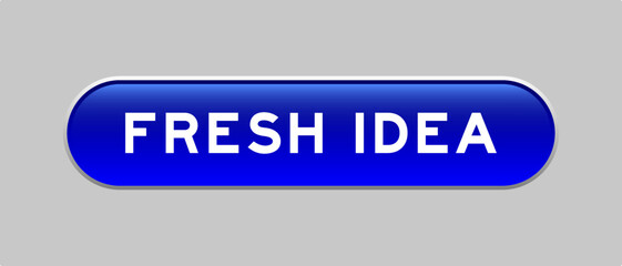 Blue color capsule shape button with word fresh idea on gray background