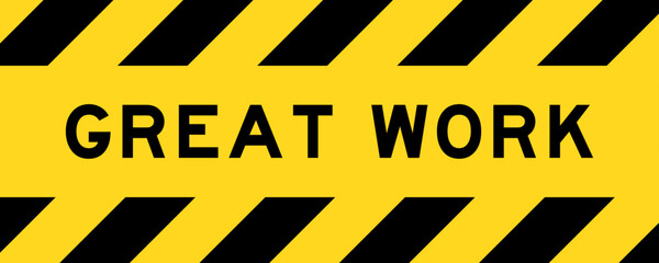 Yellow and black color with line striped label banner with word great work