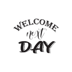 welcome next day quote motivational vector design