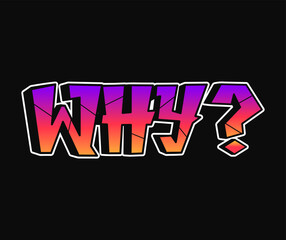Why word trippy psychedelic graffiti style letters.Vector hand drawn doodle cartoon logo Why illustration. Funny cool trippy letters, fashion, graffiti style print for t-shirt, poster concept