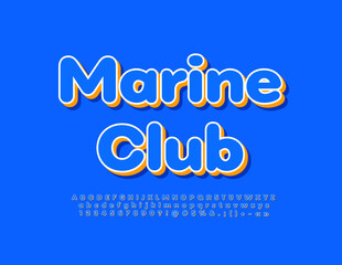 Vector trendy sign Marine Club. Blue and Yellow modern Font. Artistic 3D Alphabet Letters and Numbers set
