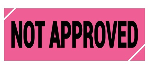 NOT APPROVED text on pink-black grungy stamp sign.