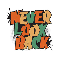 Never Look Back, Motivational Typography T-Shirt Design