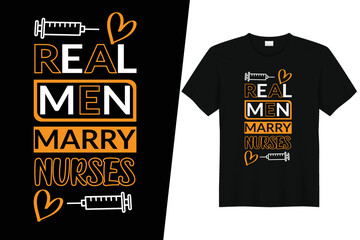 Real Men Marry Nurses.
Nurse Motivational T shirt Design