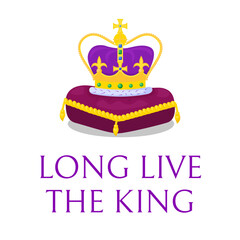 Poster with text of Long live the King. Golden crown on purple pillow. Ready greeting card for celebrate a coronation of Prince Charles III of Wales. Proclamation of New British monarch. Vector - obrazy, fototapety, plakaty