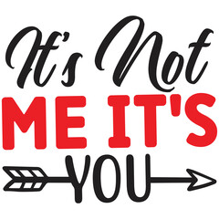 It's Not Me It's You