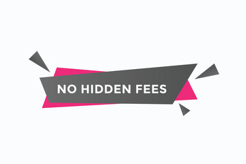 no hidden fees button vectors.sign label speech bubble no hidden fees
