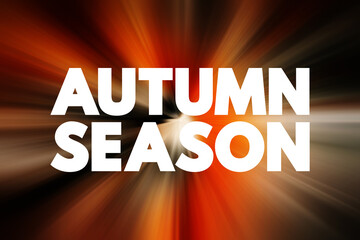 Autumn Season - between summer and winter during which temperatures gradually decrease, text concept background