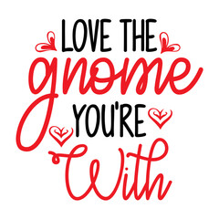 Love the Gnome You're with