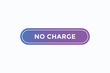 no charge button vectors.sign label speech bubble no charge
