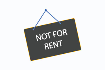 not for rent button vectors.sign label speech bubble not for rent
