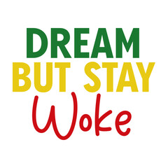 Dream But Stay Woke