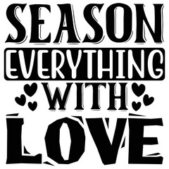 Season Everything with Love T shirt design Vector File