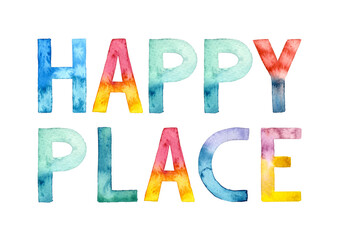 Watercolor hand drawn lettering isolated on white background. Handwritten message. HAPPY PLACE. Can be used as a print on t-shirts and bags, for cards, banner or poster.