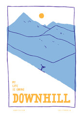 My life is going downhill. Simple line mountain and a tiny figure of a skier riding downhill. Vintage typography silkscreen t-shirt print vector illustration.