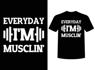 Everyday I'm Musclin Print-ready T-Shirt Design