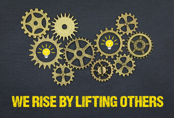 We Rise by Lifting Others	
