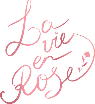 La vie en rose quote lettering. Handwriting. Calligraphy inspired. Simple lettering for print, planner, journal. Vector art