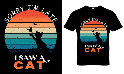 Sorry i'm late i saw a cat t-shirt design