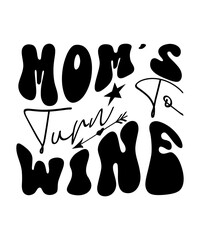 Mom’s Turn To Wine SVG