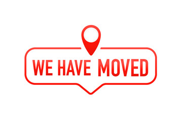 We have moved, address navigation, office relocation has changed, Relocation. Changed address. Moving office sign. On a white isolated background. Vector illustration