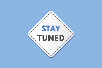 stay tuned text Button. stay tuned Sign Icon Label Sticker Web Buttons
