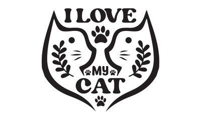 I love my cat svg, cat svg, Cat Svg Bundle, Cat T-Shirt, Cat svg design, Modern brush lettering, animal svg, cat mom, Vector isolated illustration, cat mom svg