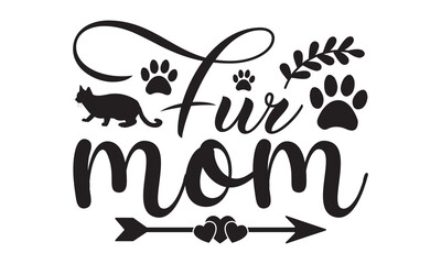 Fur mom svg, cat svg, Cat Svg Bundle, Cat T-Shirt, Cat svg design, Modern brush lettering, animal svg, cat mom, Vector isolated illustration, cat mom svg