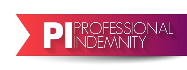 PI Professional Indemnity (insurance coverage) - protects you against claims for loss or damage made by clients or third parties, acronym text concept background