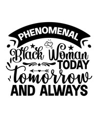 Phenomenal Black Woman Today Tomorrow And Always SVG Designs