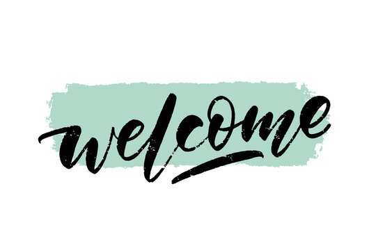 Welcome lettering on paint brush stroke. Hand written card template. Inscription for posters, web, printing materials.