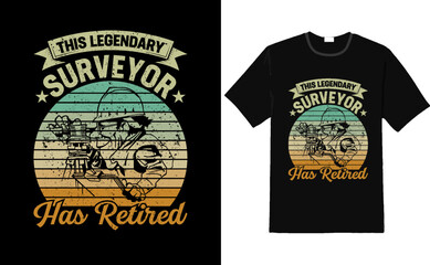 This legendary surveyor has retired t shirt - surveyor t shirt design